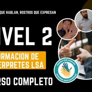 NIVEL 2 - Formación de intérpretes LSA (Curso completo)